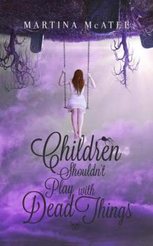 Children Shouldn't Play with Dead Things (Dead Things Series Book 1)