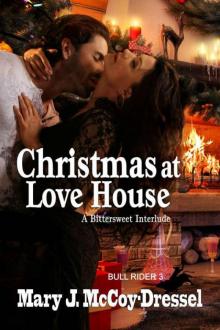 Christmas At Love House: Bittersweet Interlude (Bull Rider #3)