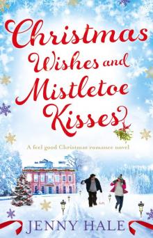Christmas Wishes and Mistletoe Kisses: A feel good Christmas romance novel Read online