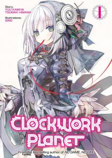 Clockwork Planet: Volume 1 Read online