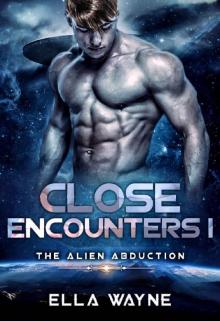 Close Encounters I_The Alien Abduction_Sci Fi Alien Romance Read online