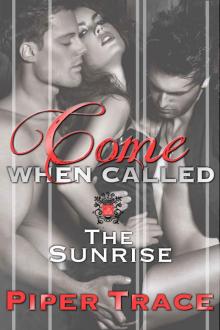 COME WHEN CALLED #7, The Sunrise (Billionaire & Biker MMF Menage Romance Serial) Read online