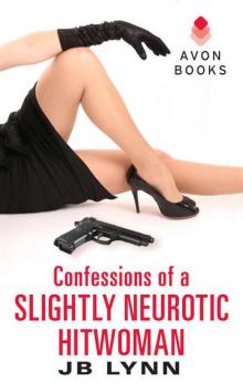 Confessions of a Slightly Neurotic Hitwoman Read online