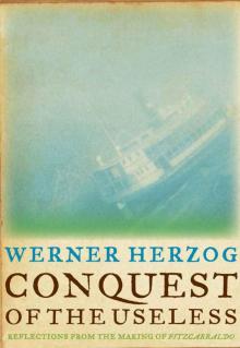 Conquest of the Useless: Reflections from the Making of Fitzcarraldo