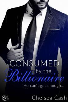 Consumed by the Billionaire: He can't get enough... (Seduced in Sin City Book 3)