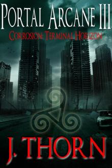 Corrosion: Terminal Horizon (The Portal Arcane Series - Book III) Read online