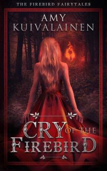 Cry of the Firebird (The Firebird Fairytales Book 1) Read online