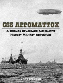 CSS Appomattox: A Thomas Devareaux Alternative History Military Adventure (The Thomas Sumter Devareaux Series Book 1)