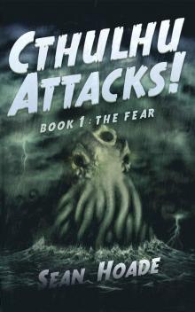 Cthulhu Attacks!: Book 1: The Fear Read online