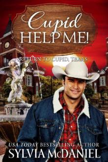 Cupid Help Me! (Return to Cupid, Texas Book 4) Read online