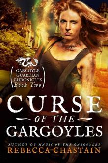 Curse of the Gargoyles (Gargoyle Guardian Chronicles Book 2) Read online