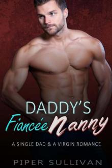Daddy’s Fiancée Nanny : A Single Dad & A Virgin Romance Read online