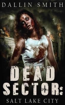 Dead Sector (Book 3): Salt Lake City (Zombie Apocalypse in Utah's Capitol City) Read online