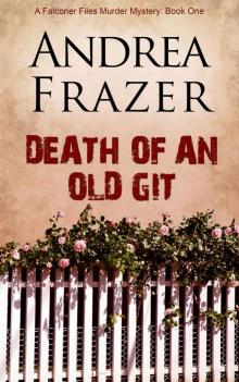 Death of an Old Git (The Falconer Files Book 1) Read online