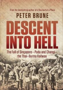 Descent into Hell: The fall of Singapore - Pudu and Changi - the Thai Burma railway Read online