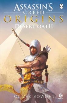 Desert Oath: The Official Prequel to Assassin’s Creed Origins Read online