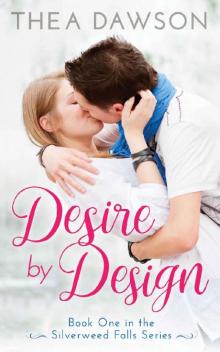 Desire by Design (Silverweed Falls Book 1) Read online