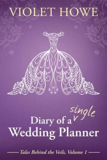 Diary of a Single Wedding Planner (Tales Behind the Veils Book 1) Read online