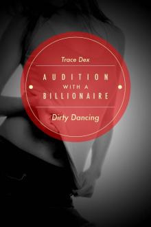 Dirty Dancing (Audition With A Billionaire, #1) (Erotic Romance) Read online