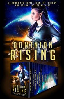 Dominion Rising: 23 Brand New Novels from Top Fantasy and Science Fiction Authors Read online