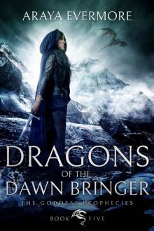 Dragons of the Dawn Bringer: The Goddess Prophecies Fantasy Series Book 5 Read online