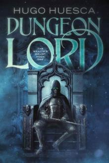Dungeon Lord (The Wraith's Haunt - A litRPG series Book 1)