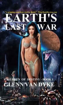 EARTH'S LAST WAR (CHILDREN OF DESTINY Book 1)