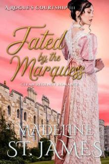 Fated by the Marquess: Clean Regency Romance (A Rogue's Courtship Book 3) Read online