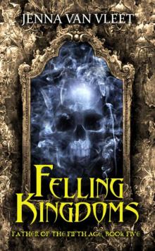 Felling Kingdoms (Book 5) Read online