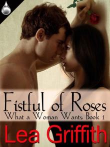 Fistful of Roses (What a Woman Wants, Book 1) Read online