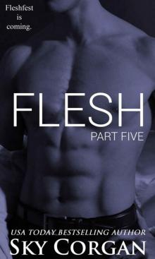 Flesh: Part Five (The Flesh Series Book 5)