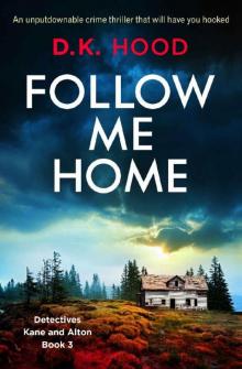 Follow Me Home_An unputdownable crime thriller that will have you hooked Read online