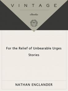 For the Relief of Unbearable Urges: Stories Read online