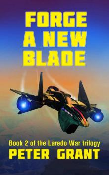 Forge a New Blade (The Laredo War Book 2) Read online