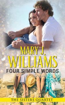 Four Simple Words: A Badass and the Billionaires Contemporary Romance (The Sisters Quartet Book 4) Read online
