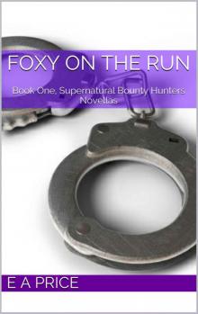 Foxy on the Run: Book One, Supernatural Bounty Hunters Novellas