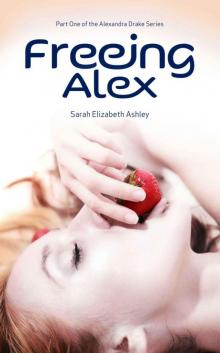 Freeing Alex (The Alexandra Drake Series)