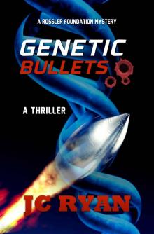 Genetic Bullets: A Thriller (A Rossler Foundation Mystery Book 3) Read online