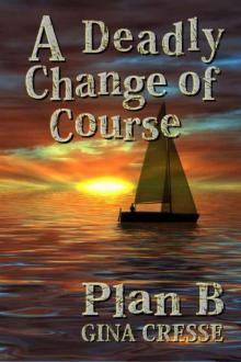 Gina Cresse - Devonie Lace 01 - A Deadly Change of Course--Plan B Read online