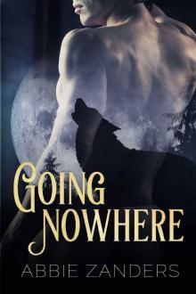 Going Nowhere: A BAMF Team Novel Read online