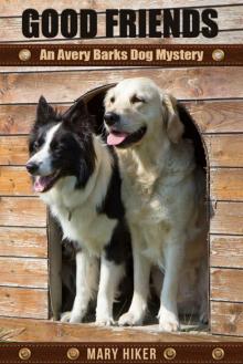 Good Friends: An Avery Barks Dog Mystery (Avery Barks Cozy Dog Mysteries Book 5) Read online