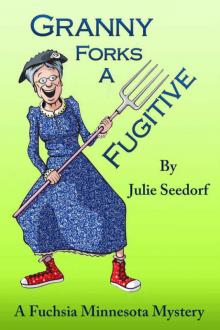 Granny Forks A Fugitive (Fuchsia Minnesota Book 4) Read online