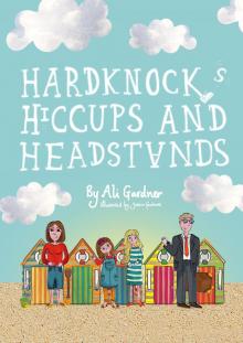 Hardknocks, Hiccups and Headstands