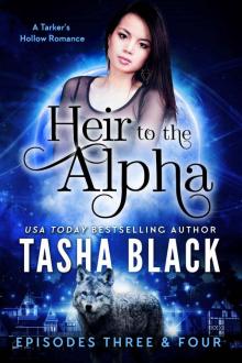 Heir to the Alpha” Episodes 3 & 4: A Tarker’s Hollow Serial Read online