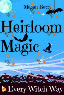 Heirloom Magic: Every Witch Way Read online