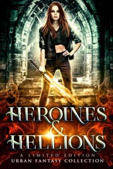 Heroines and Hellions: a Limited Edition Urban Fantasy Collection Read online
