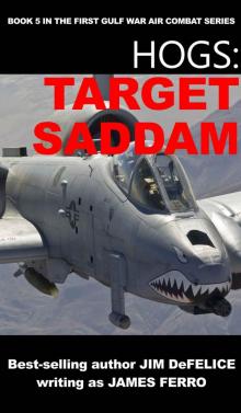 HOGS #5: TARGET SADDAM (Jim DeFelice’s HOGS First Gulf War series) Read online