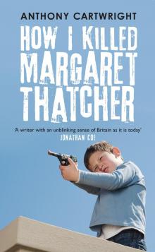How I Killed Margaret Thatcher Read online