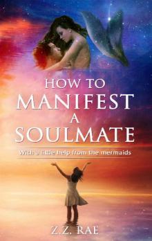 How to Manifest a Soulmate: With a Little Help From the Mermaids Read online