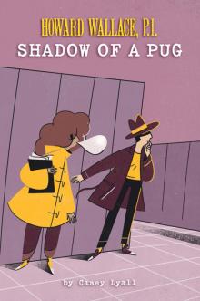 Howard Wallace, P.I.: Shadow of a Pug Read online